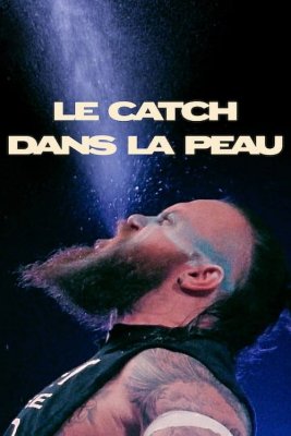 Regarder Le Catch dans la Peau - Saison 1 en streaming complet